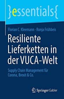 Resiliente Lieferketten in der VUCA-Welt: Supply Chain Management für Corona, Brexit & Co.