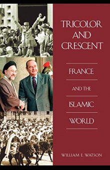 Tricolor and Crescent: France and the Islamic World (Perspectives on the Twentieth Century)