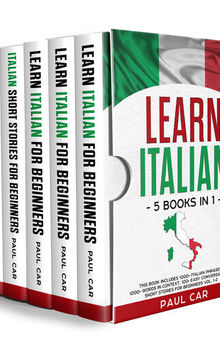 Learn Italian: 5 Books In 1: This Book Includes 1000+ Italian Phrases, 1000+ Words In Context, 100+ Conversations, Short Stories For Beginners Vol. 1-2 (Italian Edition)