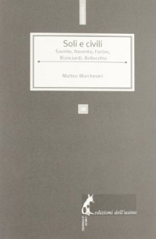 Soli e civili. Savinio, Noventa, Fortini, Bianciardi e Bellocchio