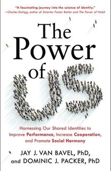 The power of us : harnessing our shared identities to improve performance, increase cooperation, and promote social harmony