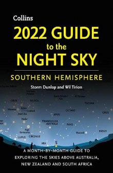 2022 GUIDE TO THE NIGHT SKY SOUTHERN HEMISPHERE : a month-by-month guide to exploring the skies... above australia, new zealand and south africa.
