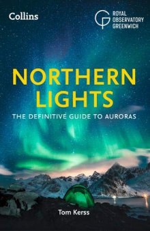 The Northern Lights : the definitive guide to auroras