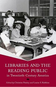 Libraries and the Reading Public in Twentieth-Century America (Print Culture History in Modern America)