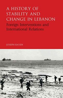 A History of Stability and Change in Lebanon: Foreign Interventions and International Relations