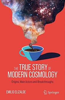 The true story of modern cosmology : origins, main actors and breakthroughs