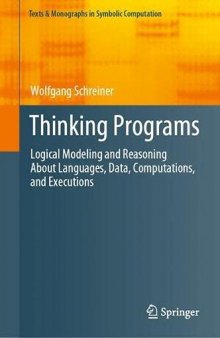 Thinking Programs: Logical Modeling and Reasoning About Languages, Data, Computations, and Executions