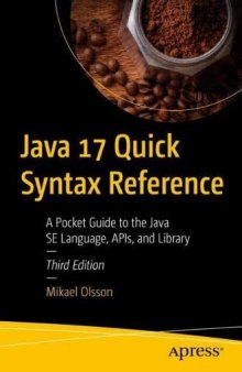 Java 17 Quick Syntax Reference: A Pocket Guide to the Java SE Language, APIs, and Library