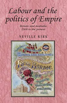 Labour and the politics of Empire: Britain and Australia 1900 to the present