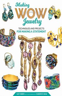 Making Wow Jewelry: Techniques and Projects for Making a Statement (Fox Chapel Publishing) 25 Unique Attention-Grabbing DIY Fashion Pieces with Step-by-Step Photos, Beauty Shots, & Creative Variations