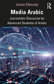 Media Arabic: Journalistic Discourse for Advanced Students of Arabic