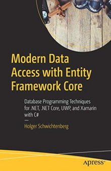 Modern Data Access with Entity Framework Core: Database Programming Techniques for .Net, .Net Core, Uwp, and Xamarin with C#