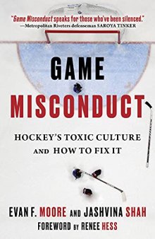Game Misconduct: Hockey's Toxic Culture and How to Fix It