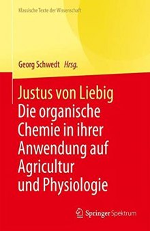 Justus von Liebig: Die organische Chemie in ihrer Anwendung auf Agricultur und Physiologie