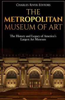 The Metropolitan Museum of Art: The History and Legacy of America’s Largest Art Museum