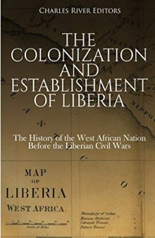The Colonization and Establishment of Liberia: The History of the West African Nation Before the Liberian Civil Wars