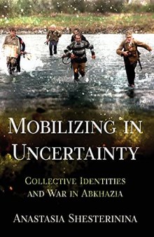 Mobilizing in Uncertainty: Collective Identities and War in Abkhazia