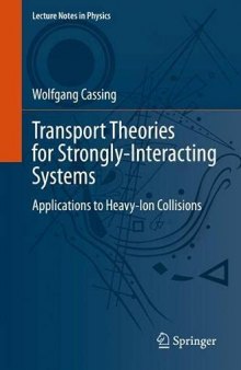 Transport Theories for Strongly-Interacting Systems: Applications to Heavy-Ion Collisions