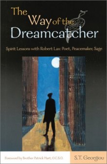 The Way of the Dreamcatcher: Spirit Lessons with Robert Lax: Poet, Peacemaker, Sage