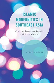 Islamic Modernities in Southeast Asia: Exploring Indonesian Popular and Visual Culture
