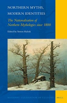 Northern Myths, Modern Identities: The Nationalisation of Northern Mythologies Since 1800