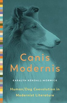 Canis Modernis: Human/Dog Coevolution in Modernist Literature
