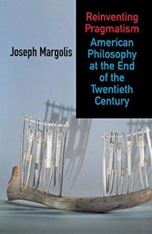 Reinventing Pragmatism: American Philosophy at the End of the Twentieth Century