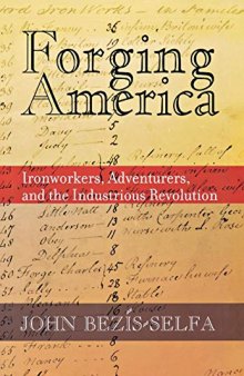 Forging America: Ironworkers, Adventurers, and the Industrious Revolution