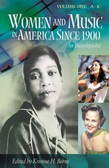Women and Music in America Since 1900: An Encyclopedia (Volume 1: A-K)