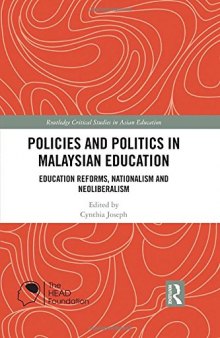 Policies and Politics in Malaysian Education: Education Reforms, Nationalism and Neoliberalism