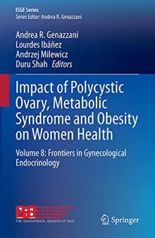 Impact of Polycystic Ovary, Metabolic Syndrome and Obesity on Women Health: Volume 8: Frontiers in Gynecological Endocrinology (ISGE Series)