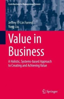 Value in Business: A Holistic, Systems-based Approach to Creating and Achieving Value