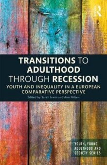 Transitions to Adulthood Through Recession: Youth and Inequality in a European Comparative Perspective