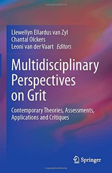 Multidisciplinary Perspectives on Grit: Contemporary Theories, Assessments, Applications and Critiques