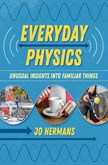 Everyday Physics: Unusual Insights into Familiar Things