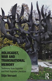 Holocaust, War and Transnational Memory: Testimony from Yugoslav and Post-Yugoslav Literature