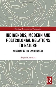 Indigenous, Modern and Postcolonial Relations to Nature: Negotiating the Environment