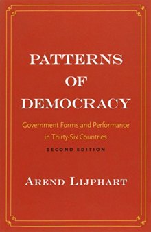 Patterns of Democracy: Government Forms and Performance in Thirty-Six Countries