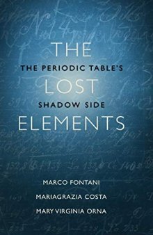 The Lost Elements: The Periodic Table's Shadow Side