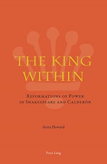 The King Within: Reformations of Power in Shakespeare and Calderón
