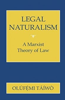 Legal Naturalism: A Marxist Theory of Law (Wilder House Series in Politics)