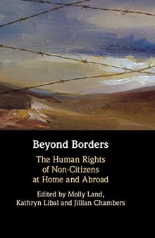 Beyond Borders: The Human Rights Of Non-Citizens At Home And Abroad