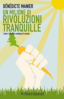 Un milione di rivoluzioni tranquille. Come i cittadini cambiano il mondo