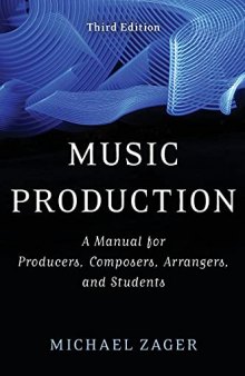 Music production : a manual for producers, composers, arrangers, and students