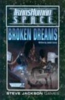 GURPS 4th edition. Transhuman Space: Broken Dreams