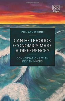 Can Heterodox Economics Make a Difference?: Conversations With Key Thinkers