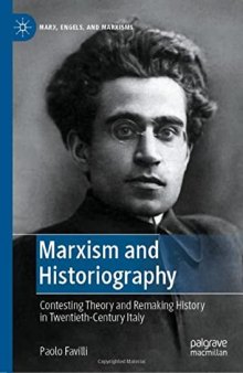 Marxism And Historiography: Contesting Theory And Remaking History In Twentieth-Century Italy