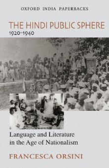 The Hindi Public Sphere, 1920-1940: Language and Literature in the Age of Nationalism