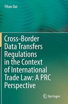 Cross-Border Data Transfers Regulations in the Context of International Trade Law: A PRC Perspective: A PRC Perspective