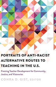 Portraits of Anti-racist Alternative Routes to Teaching in the U.S.; Framing Teacher Development for Community, Justice, and Visionaries